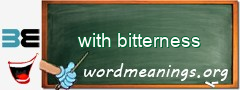 WordMeaning blackboard for with bitterness